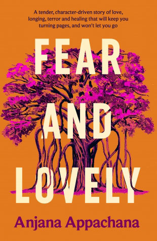 FEAR AND LOVELY by Anjana Appachana