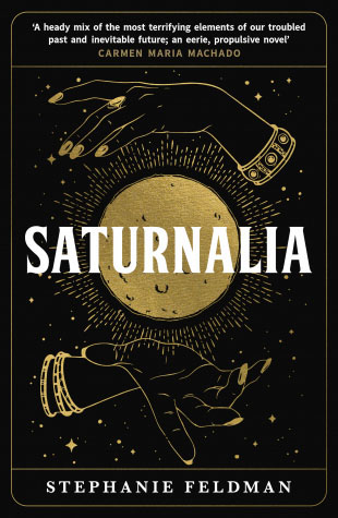 SATURNALIA by Stephanie Feldman