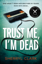 Trust Me, I'm Dead by Sherryl Clark