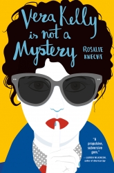 Vera Kelly Is Not A Mystery by  Rosalie Knecht