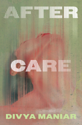 After Care by Divya Maniar
